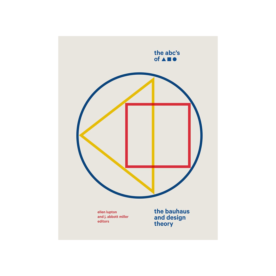 The ABC's of Triangle, Square, Circle: The Bauhaus and Design