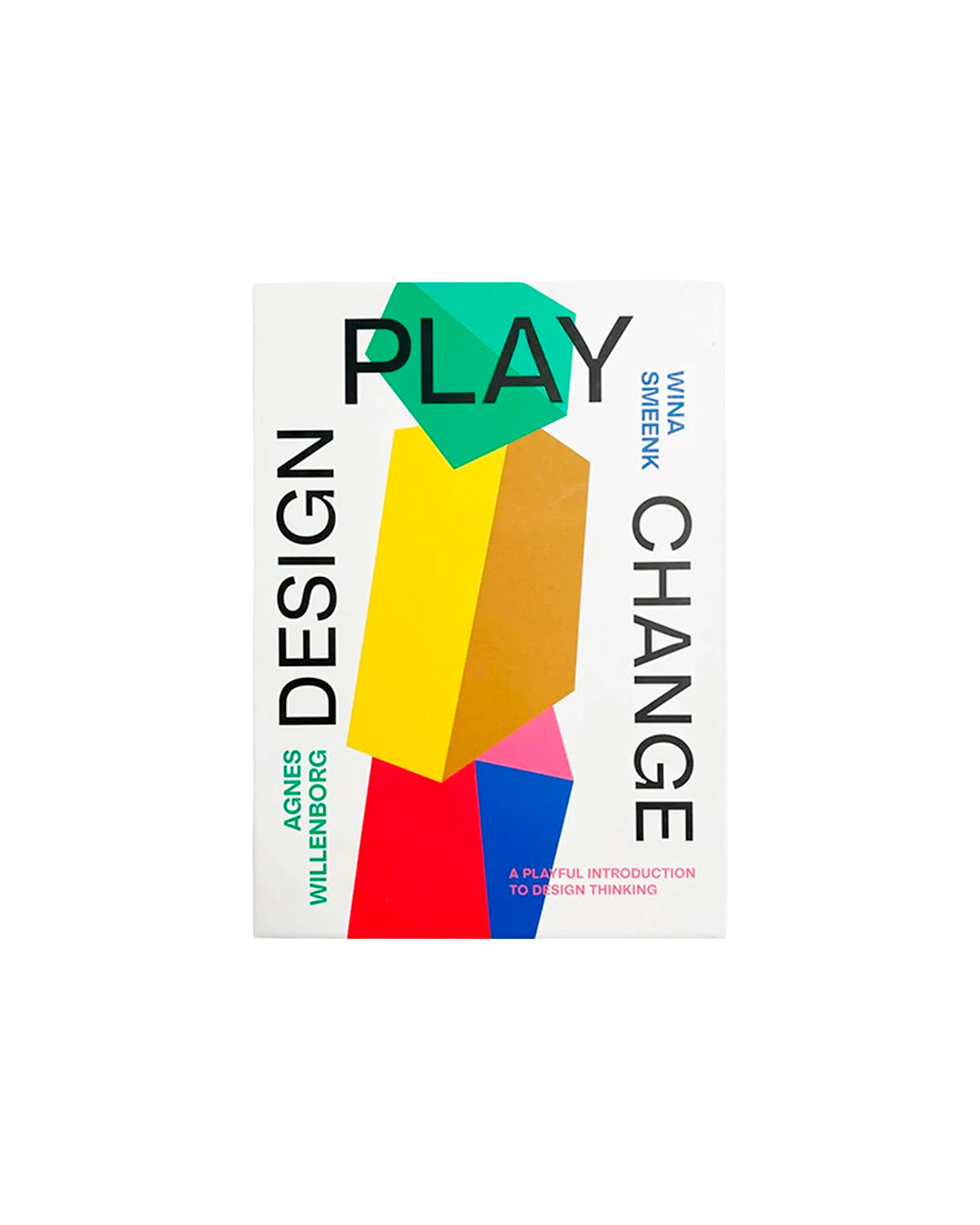 The book cover of 'Play Change: Design for Innovation Thinking' by Agnes Willenberg and Wina Smeenk, featuring a white background with bold black typography and a colorful geometric design of stacked 3D shapes in green, yellow, orange, pink, and red.