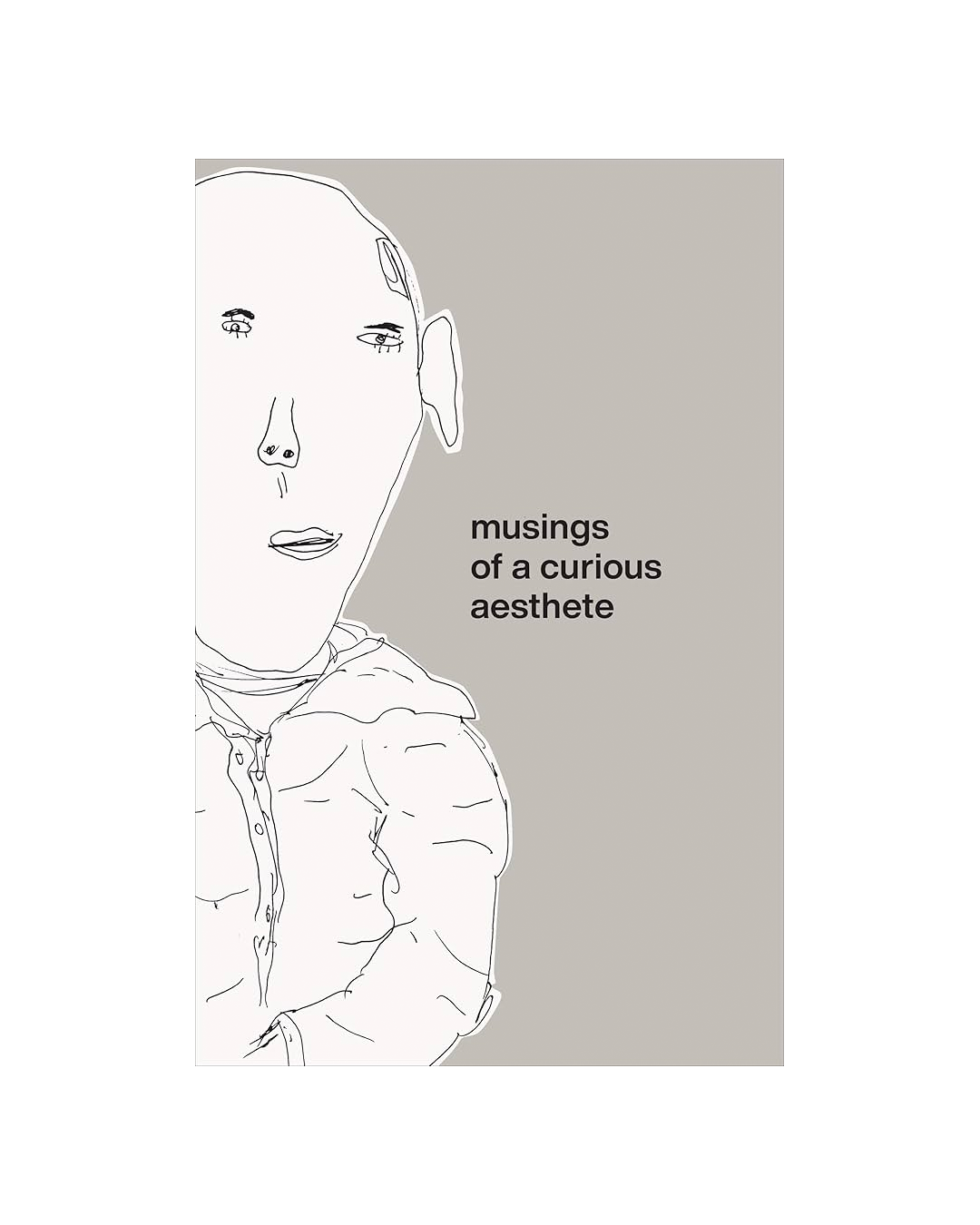 Book cover with a minimalist line drawing of a person's head and shoulders, and text 'musings of a curious aesthete' on a gray background.