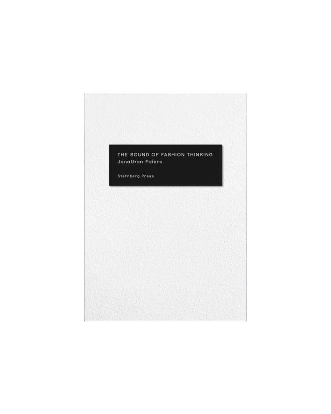 A minimalist book cover for 'The Sound of Fashion Thinking' by Jonathan Keesler, published by Sterling Press. The cover is a textured white paper with a solid black rectangular label in the upper-middle section containing the white text.