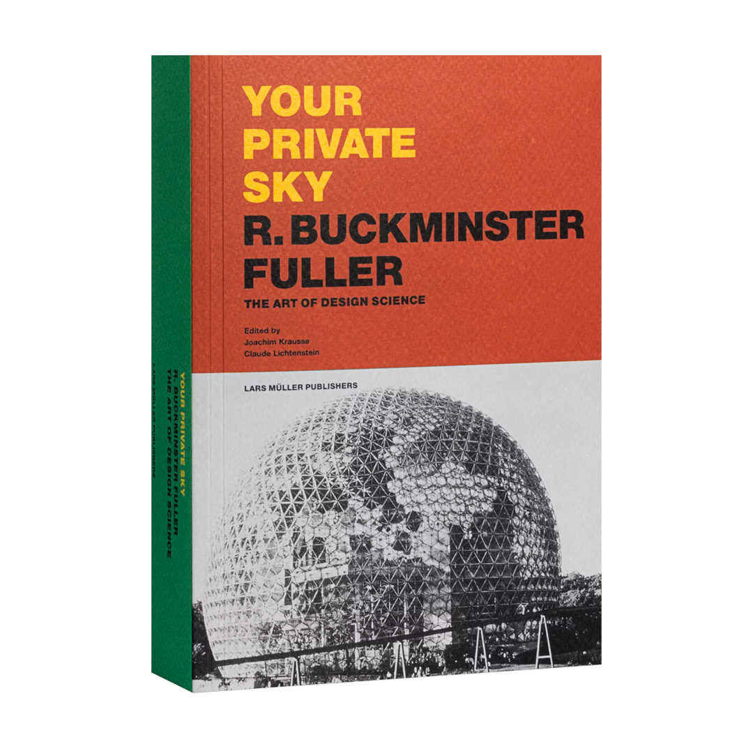 Your Private Sky: R. Buckminster Fuller: The Art of Design Science