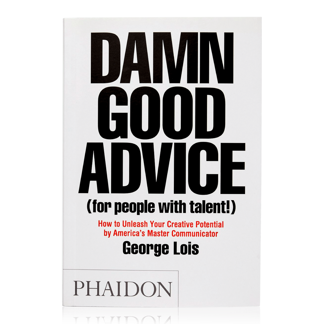 Damn Good Advice (for people with talent!)