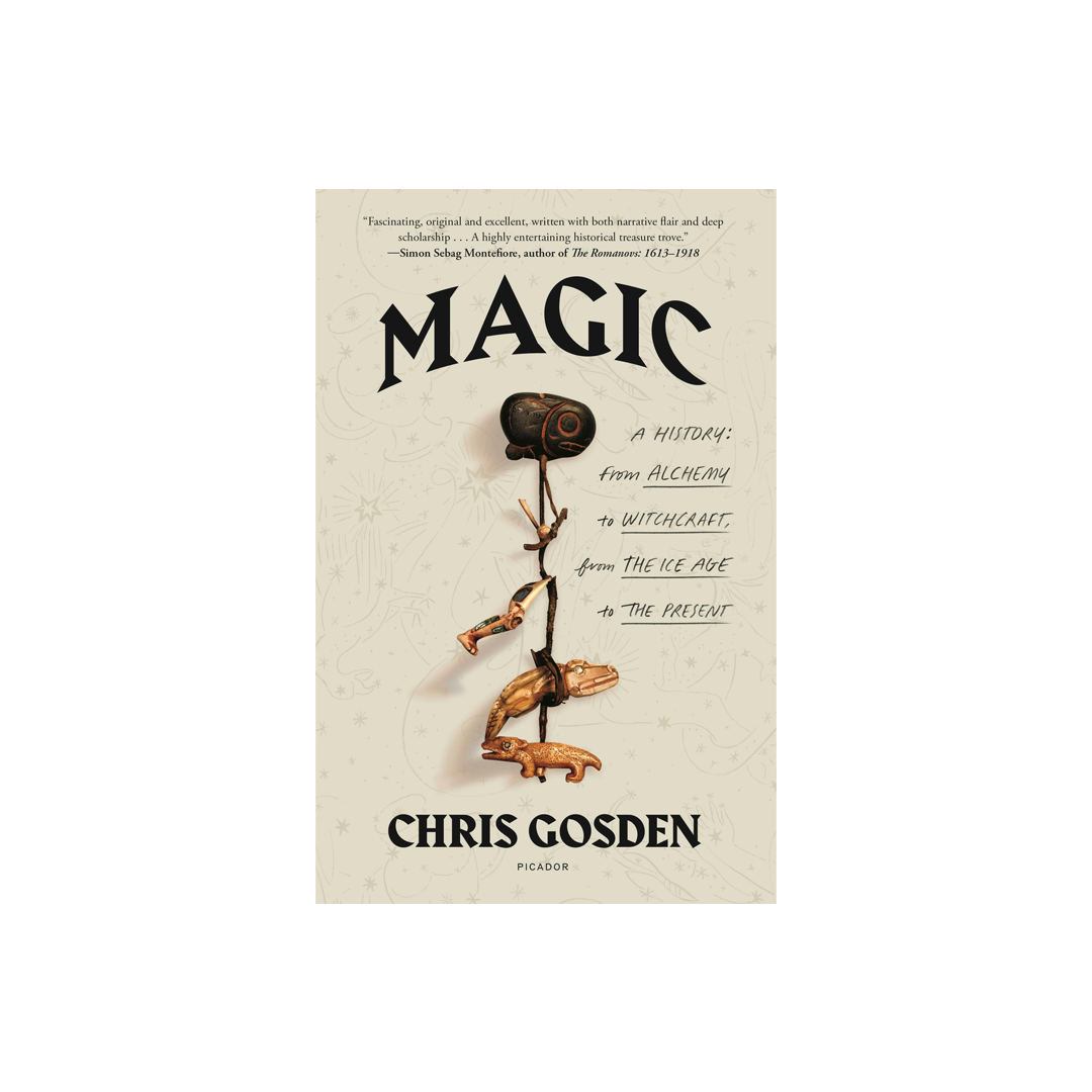 Magic: A History: From Alchemy to Witchcraft, from the Ice Age to the Present