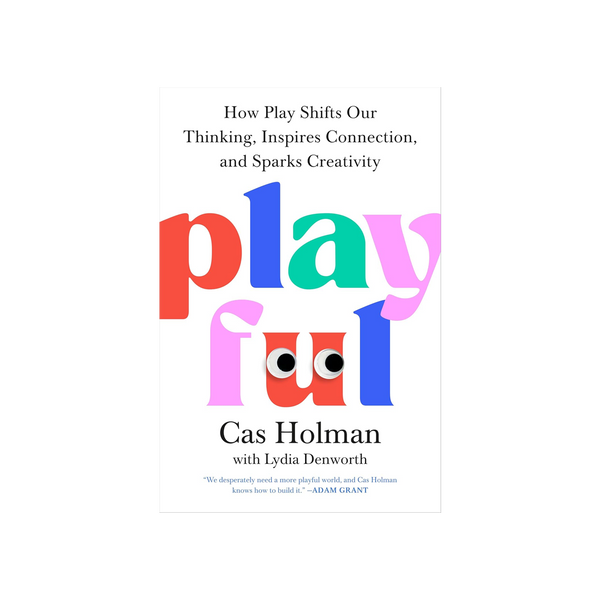 LIBeRté Playfulness Playful: How Play Shifts Our Thinking, Inspires Connection, and