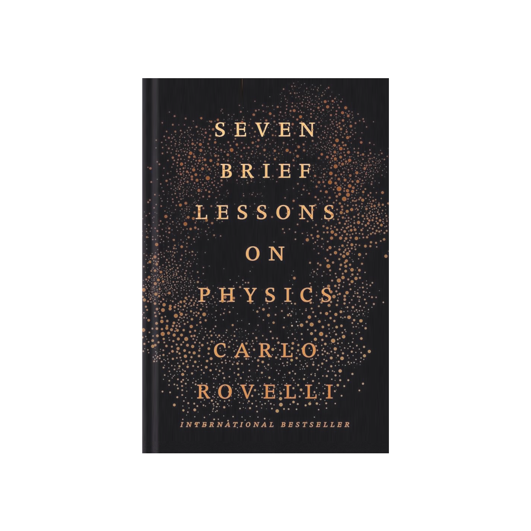 Seven Brief Lessons on Physics