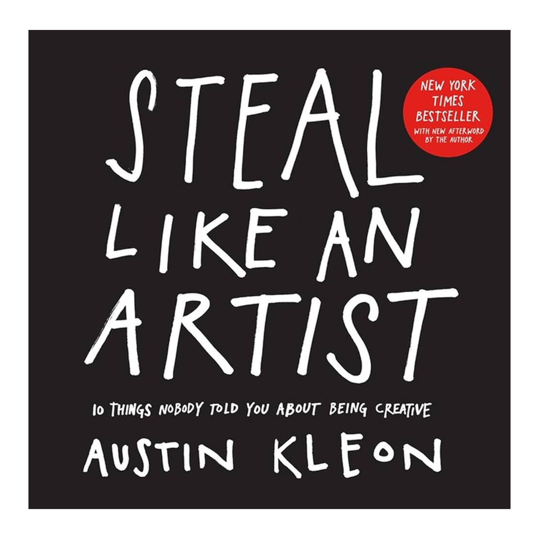 Steal Like An Artist: 10 Things Nobody Told You About Being Creative