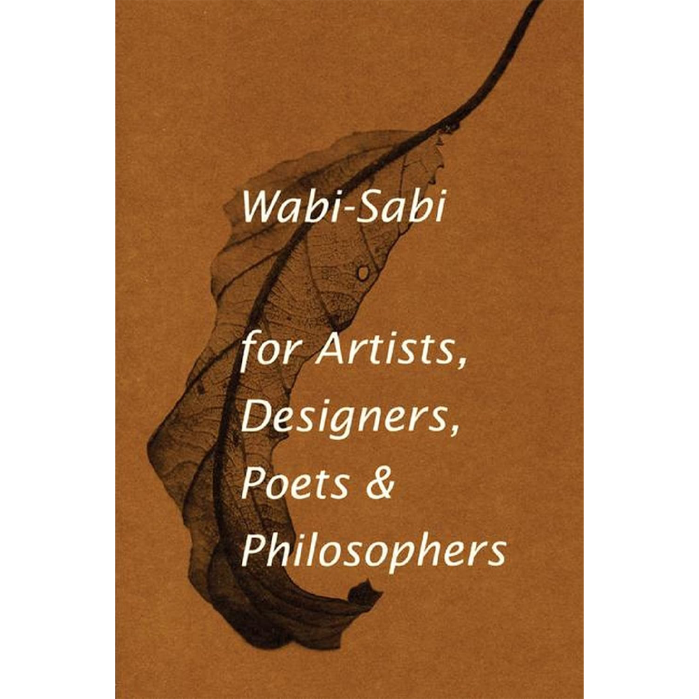Wabi Sabi for Artists, Designers, Poets And Philosophers
